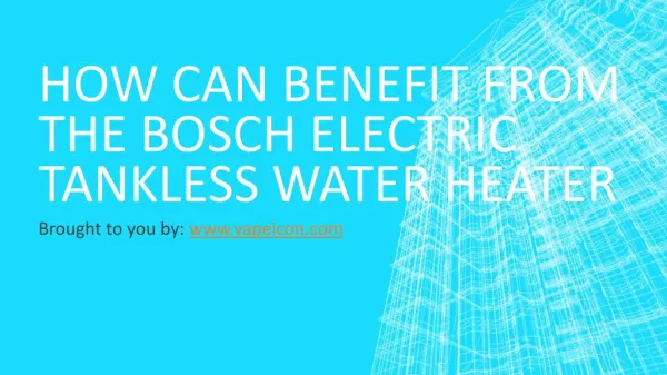 How Can Benefit From The BOSCH Electric Tankless Water Heater