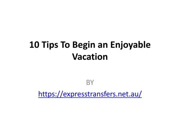 10 Tips To Begin an Enjoyable Vacation