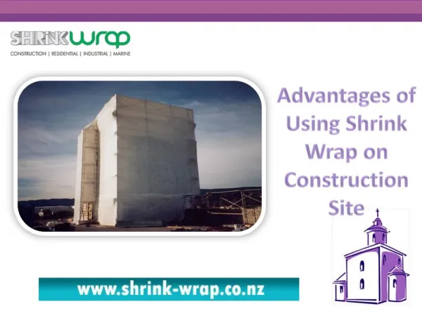 Advantages of Using Shrink Wrap on Construction Site