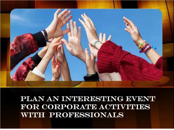 Plan an Interesting Event for Corporate Activities with Professionals