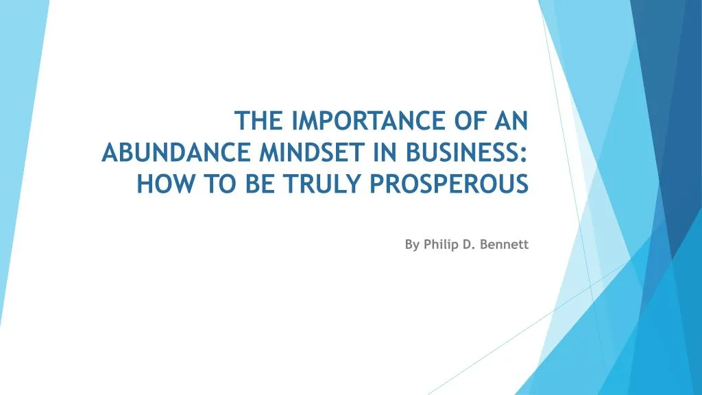 the importance of an abundance mindset in business how to be truly prosperous