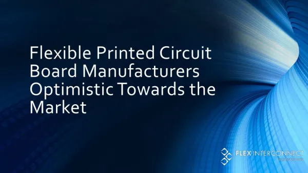 Flexible Printed Circuit Board Manufacturers Optimistic Towards the