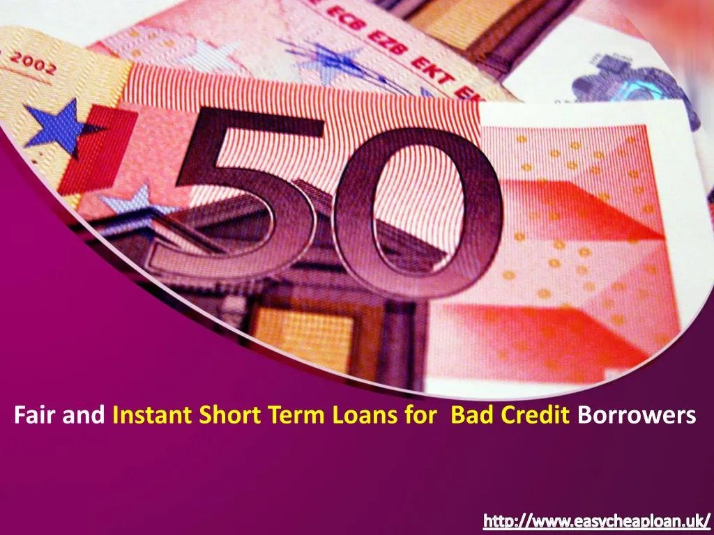 fair and instant short term loans for bad credit borrowers