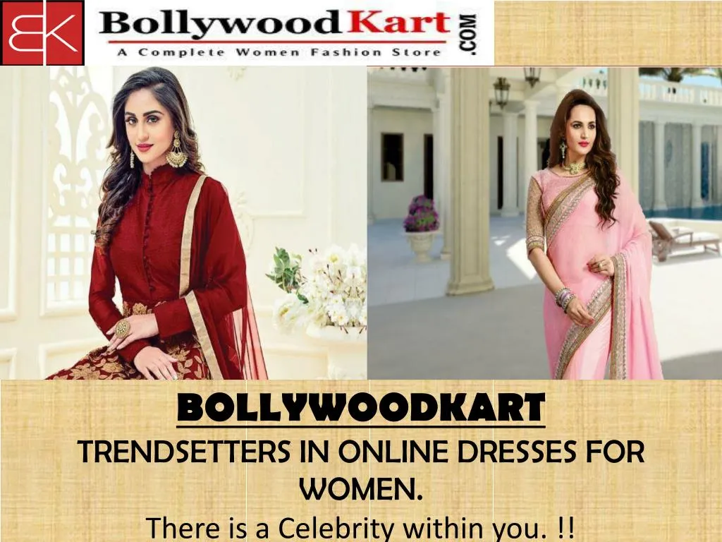 bollywoodkart trendsetters in online dresses for women there is a celebrity within you