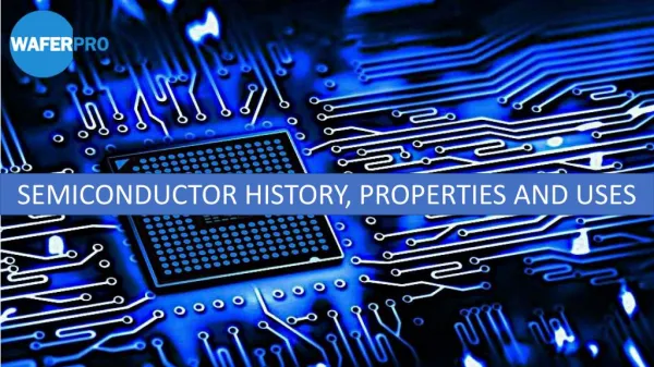 Semiconductor History, Properties And Uses