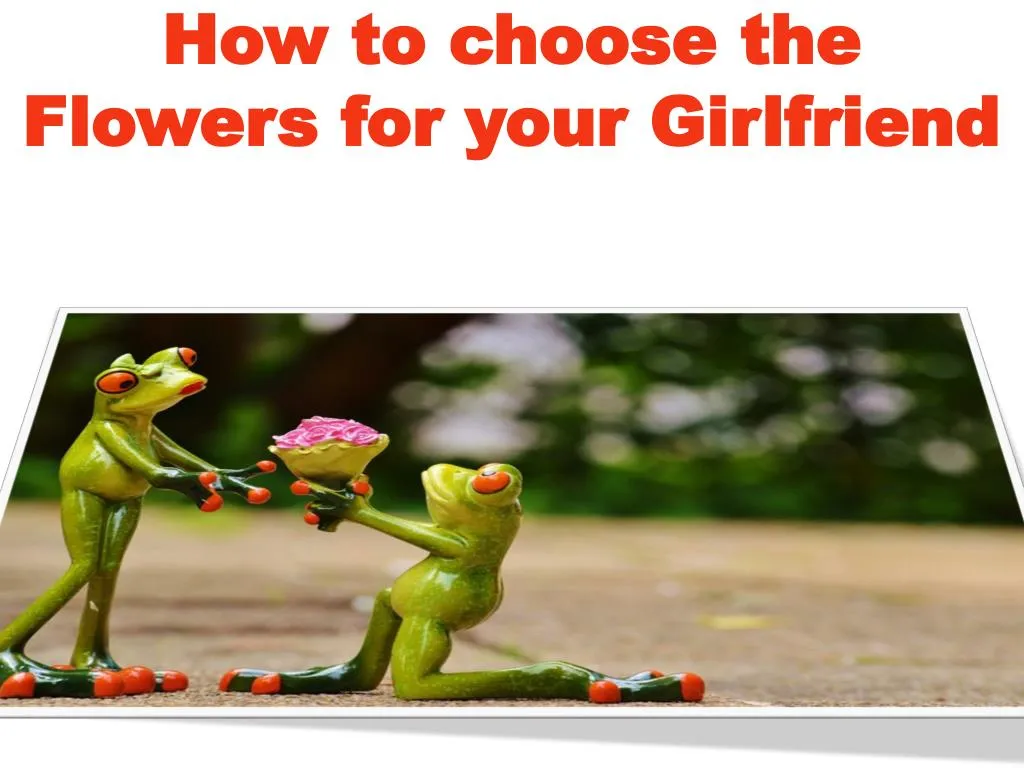 how to choose the flowers for your girlfriend