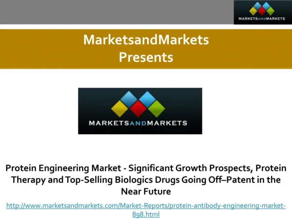 Protein Engineering Market - Significant Growth Prospects, Protein Therapy and Top-Selling Biologics Drugs Going Off–Pat