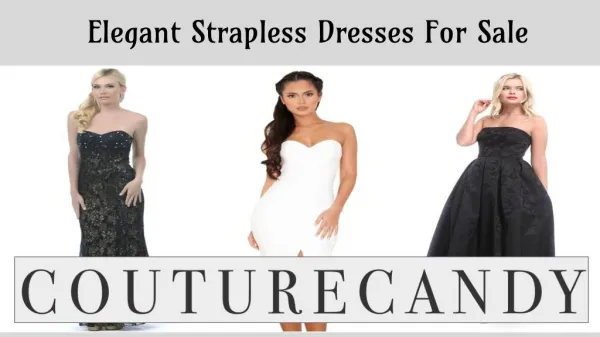 Elegant Strapless Dresses For Sale- Couture Candy