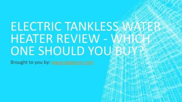 Electric Tankless Water Heater Review