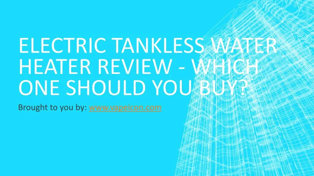 electric tankless water heater review which one should you buy