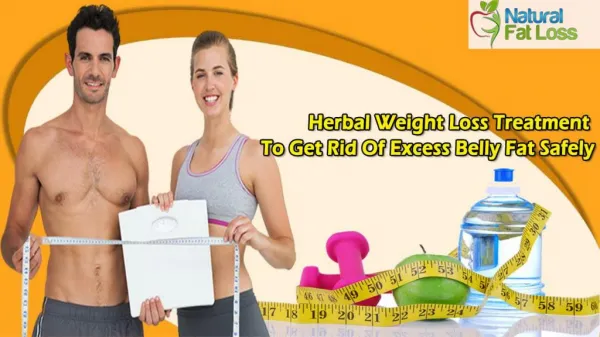 Herbal Weight Loss Treatment To Get Rid Of Excess Belly Fat Safely