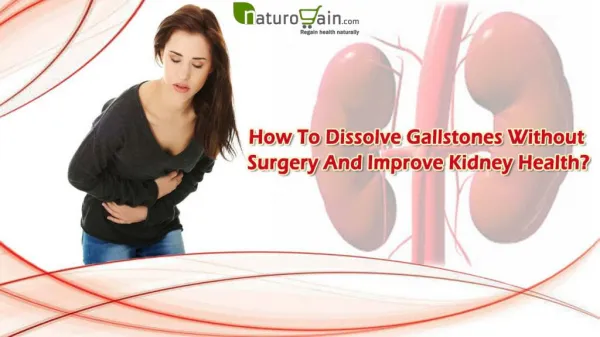 How To Dissolve Gallstones Without Surgery And Improve Kidney Health?