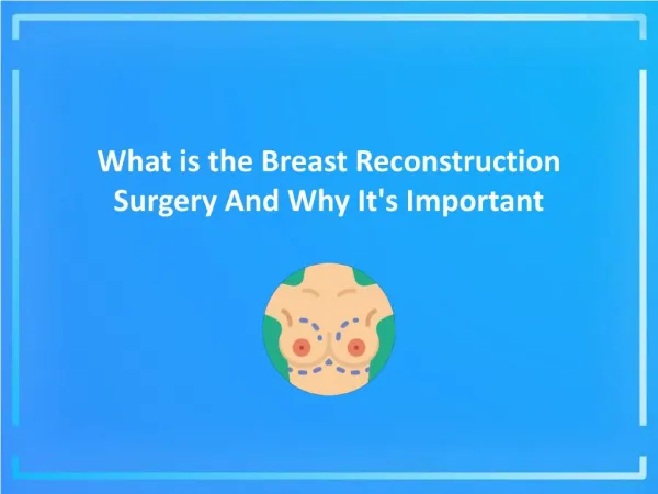 What is the Breast Reconstruction Surgery And Why It's Important