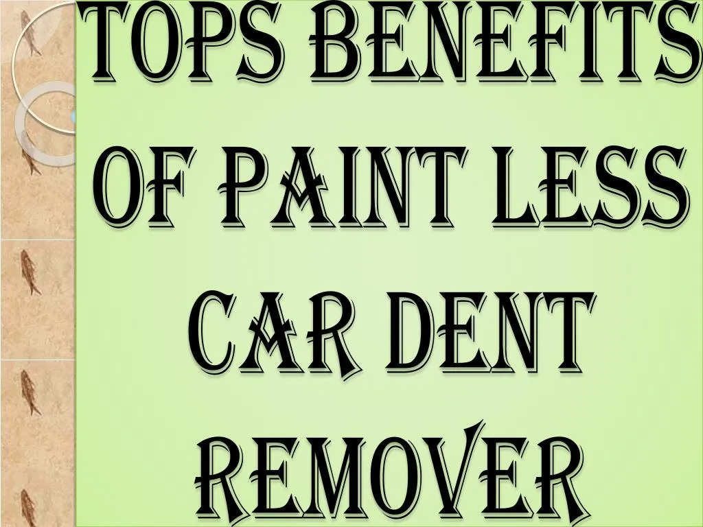 tops benefits of paint less car dent remover