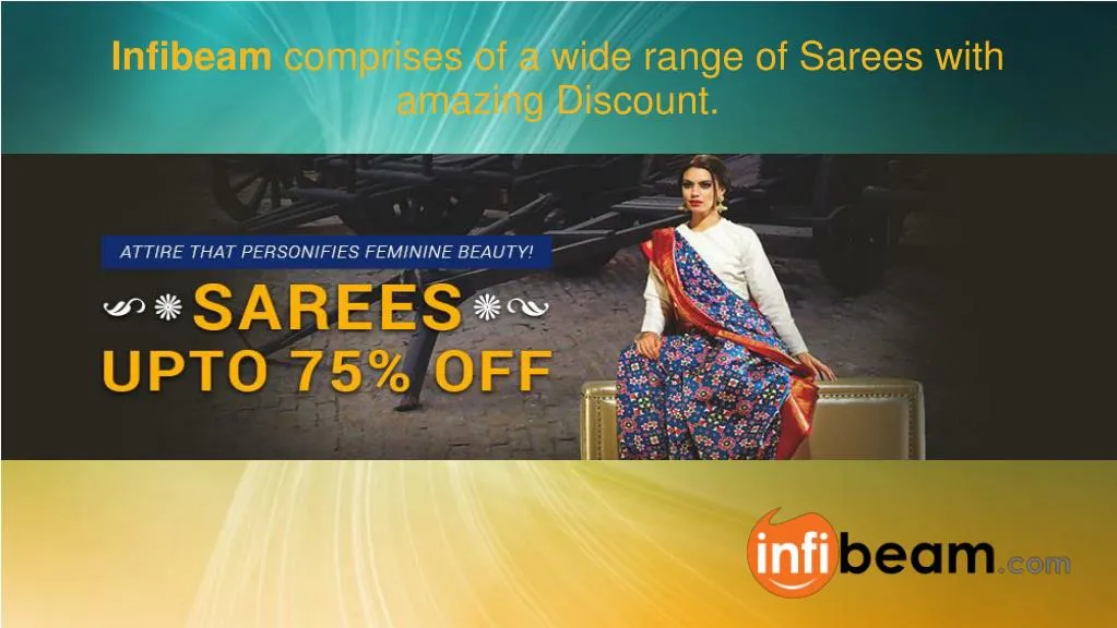 infibeam comprises of a wide range of sarees with