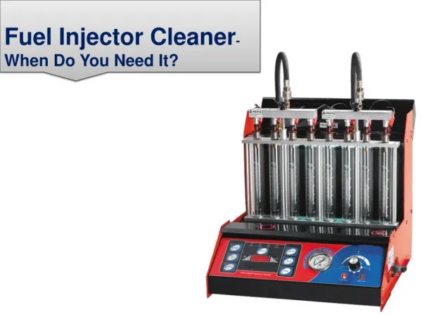 Fuel injector Cleaner- When Do You Need It?