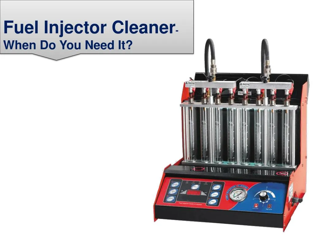 fuel injector cleaner when do you need it