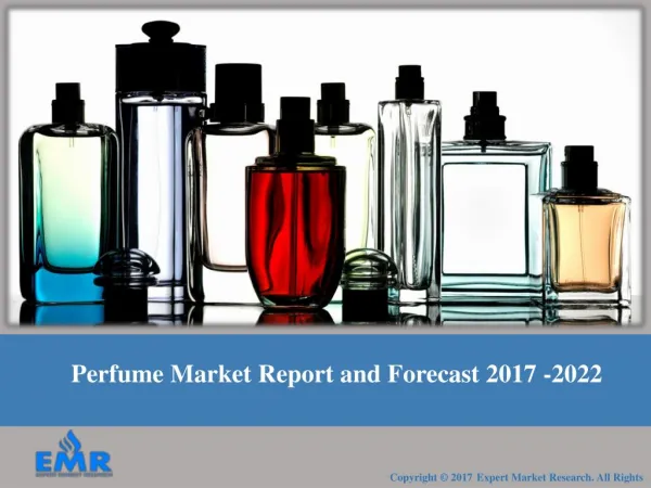 Global Perfume Market | Share | Size | Industry Report and Forecast 2017-2022