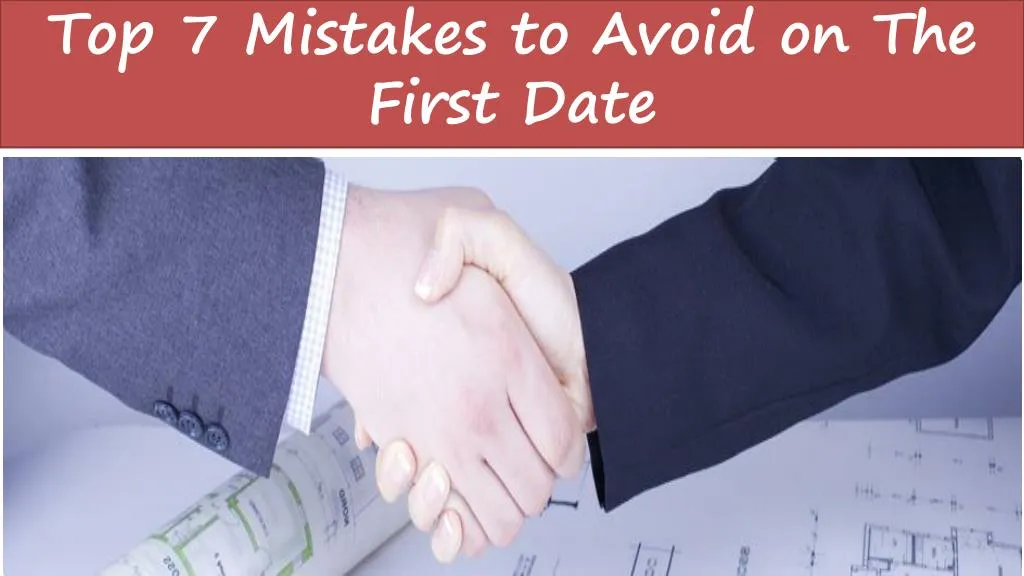 top 7 mistakes to avoid on the first date