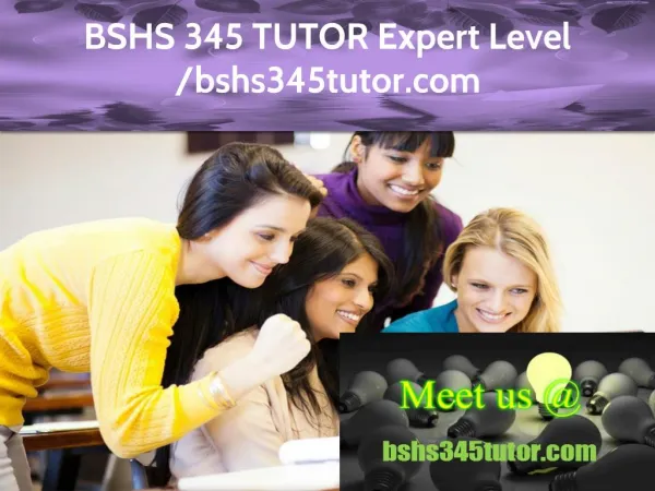 BSHS 345 TUTOR Expert Level – bshs345tutor.com