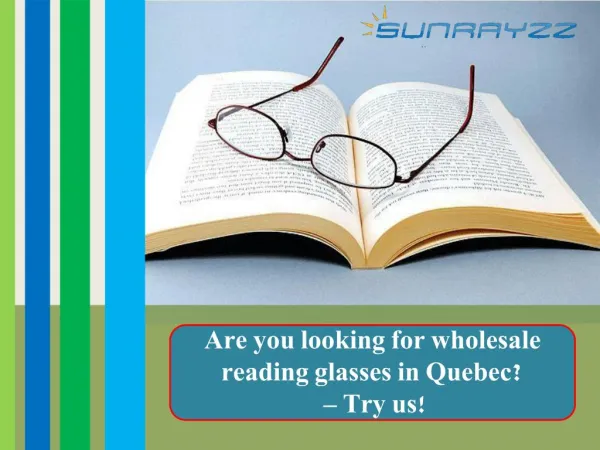 Are you looking for wholesale reading glasses in Quebec? – Try us!