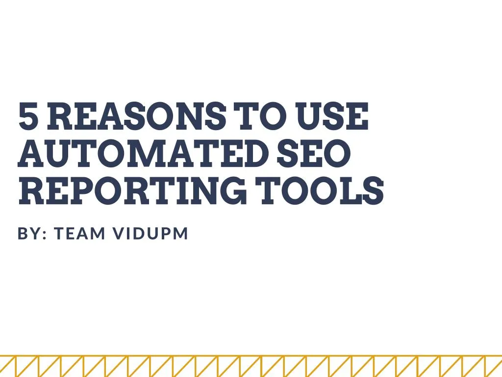 5 reasons to use automated seo reporting tools