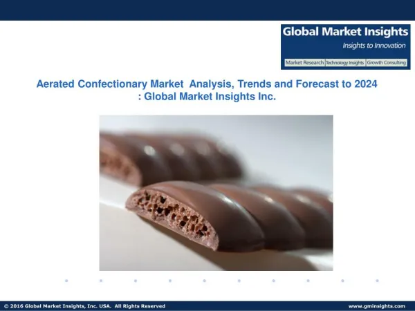 Aerated Confectionary Industry Analysis, Trends and Future Challenges from 2017 to 2024