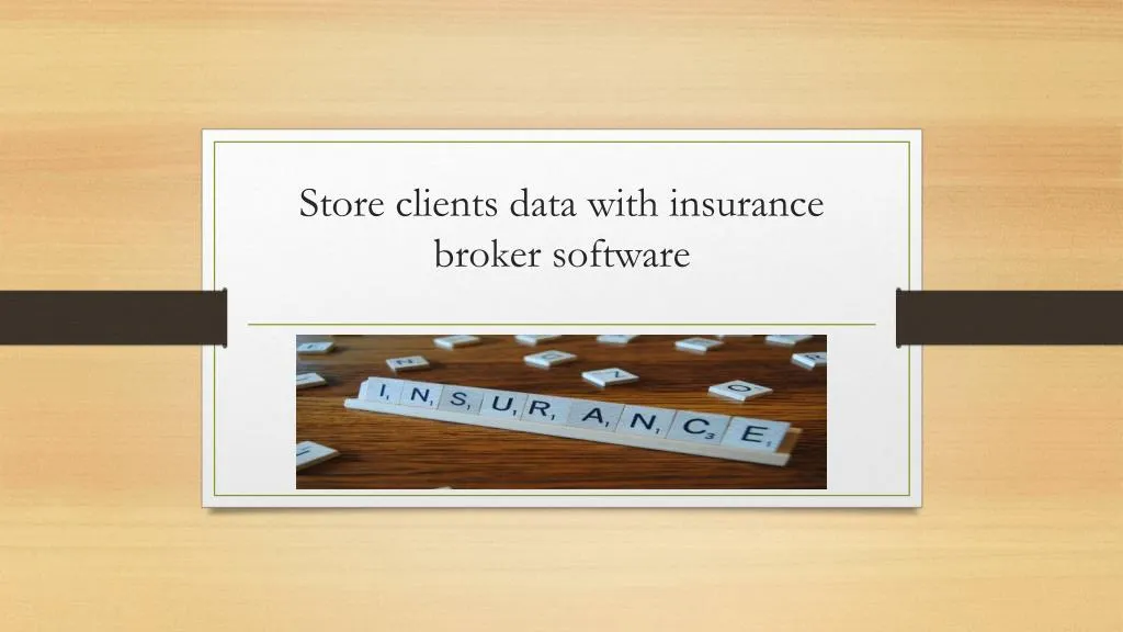store clients data with insurance broker software