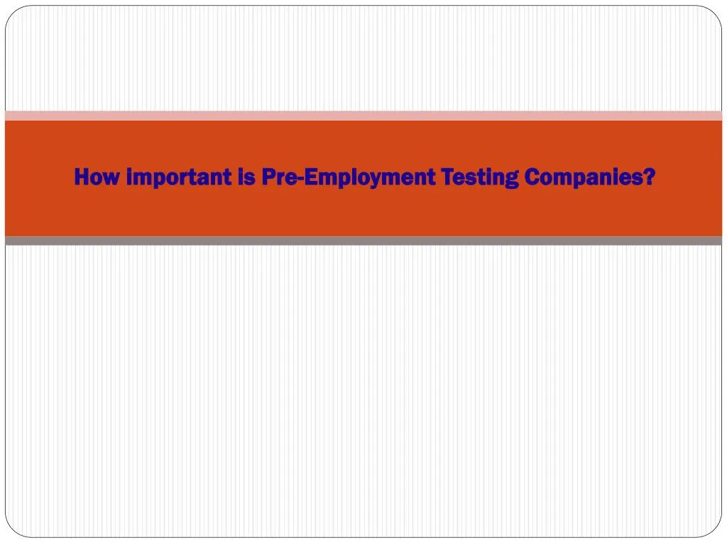 how important is pre employment testing companies