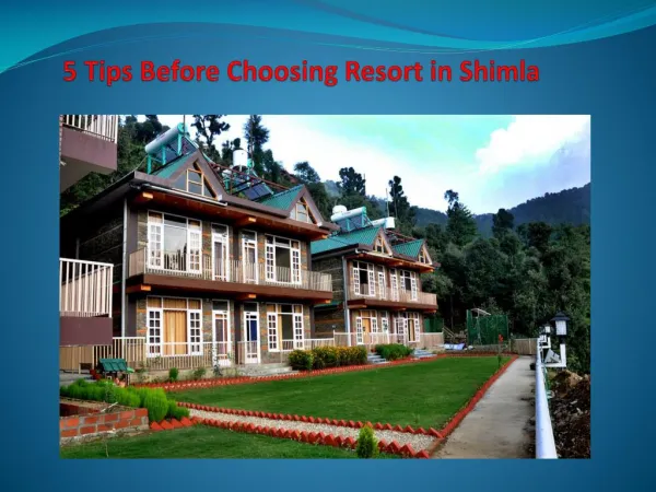 Shimla famous for its beauty and hill tops views. Choosing right resort in Shimla is beautiful place for travelling and