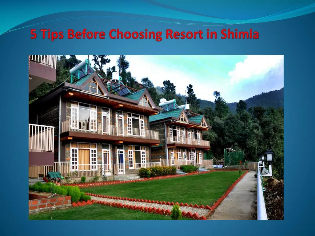 5 tips before choosing resort in shimla