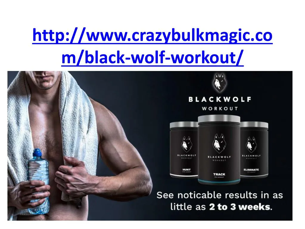 http www crazybulkmagic co m black wolf workout