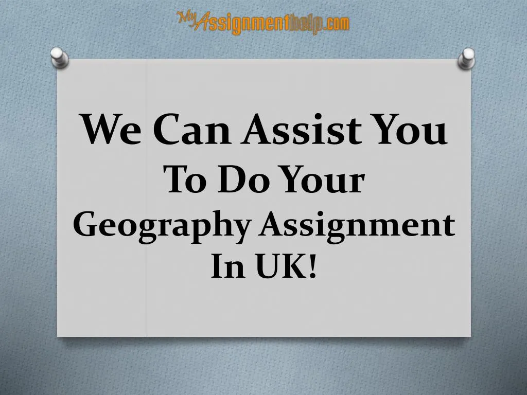 we can assist you to do your geography assignment in uk
