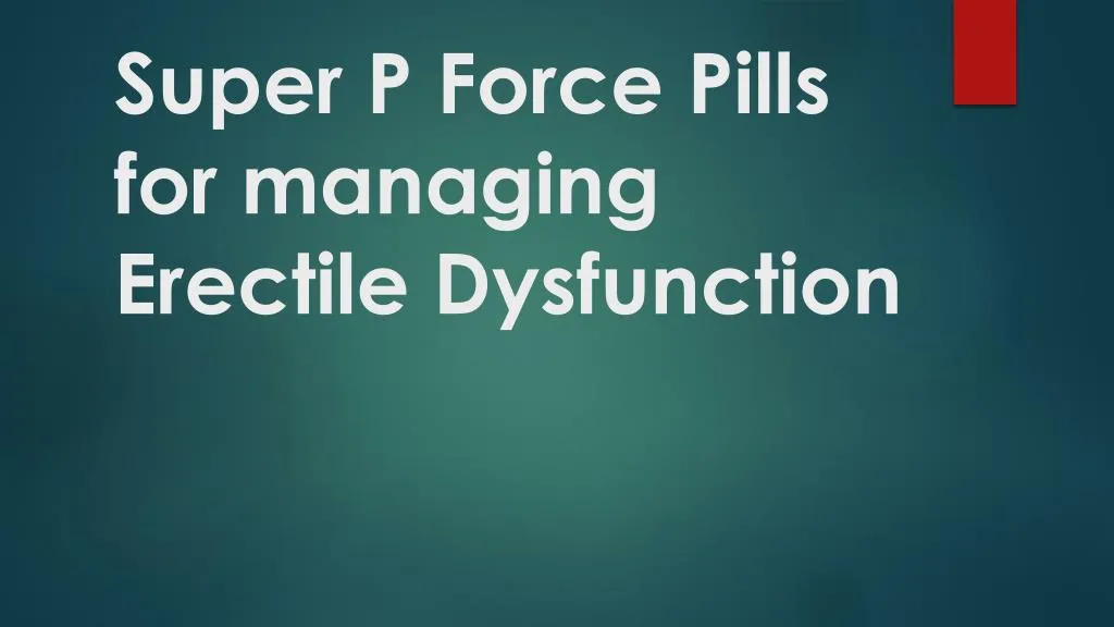 super p force pills for managing erectile dysfunction