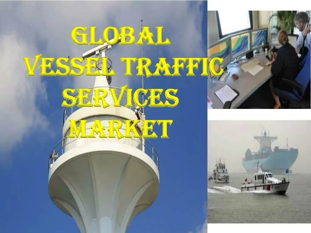 global vessel traffic services market