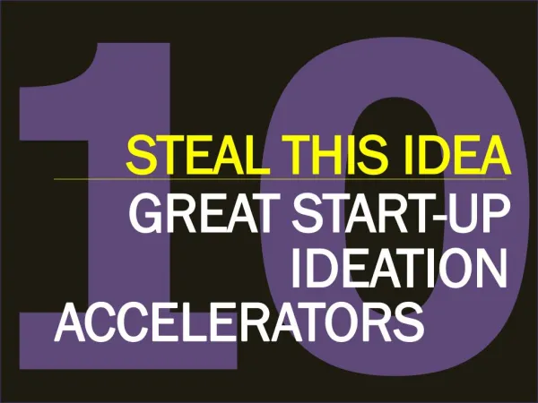 Steal this idea - 10 Great Start-up Ideation Accelerators