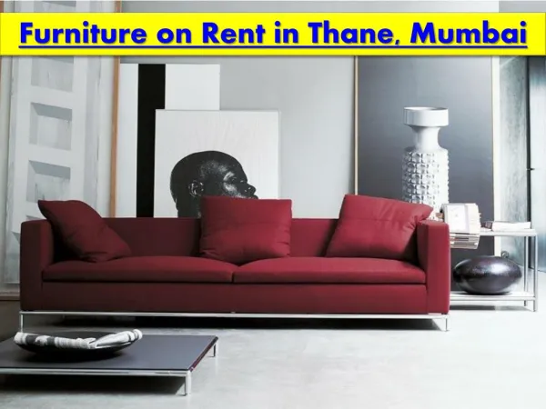 Furniture on Rent in Thane, Mumbai