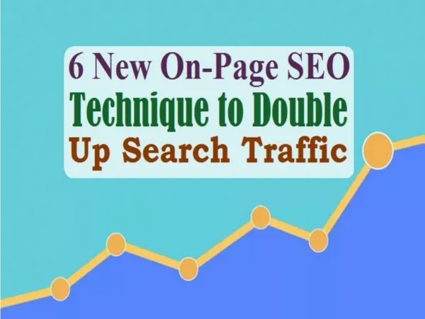 6 New On-Page SEO Technique to Double Up Search Traffic
