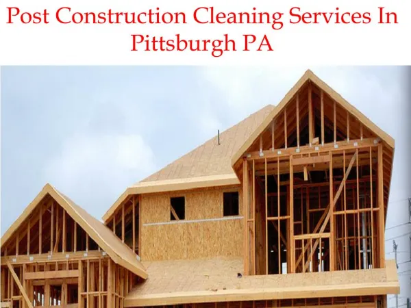 Post Construction Cleaning Services In Pittsburgh PA