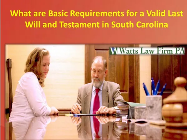 What are Basic Requirements for a Valid Last Will and Testament in South Carolina