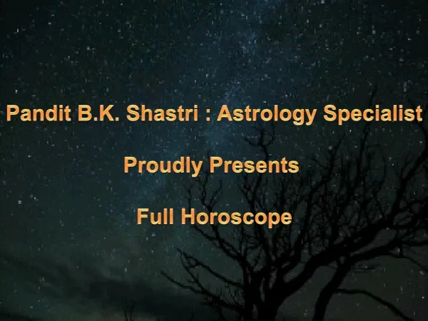 Pandit B.K. Shastri Astrology Specialist Proudly Presents Full Horoscope