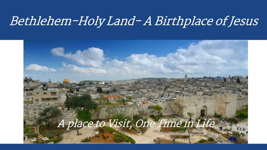 bethlehem holy land a birthplace of jesus