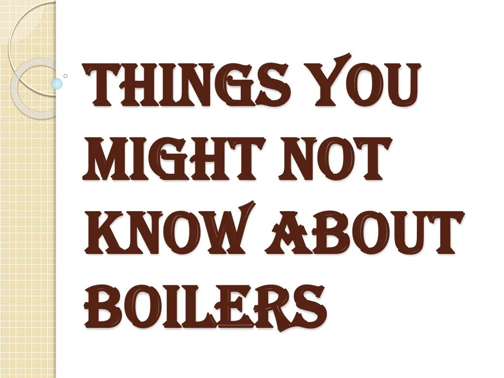 things you might not know about boilers
