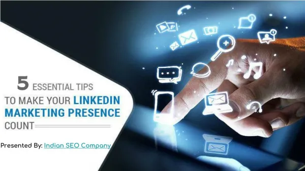5 Essential Tip To Make Your LinkedIn Presence Count