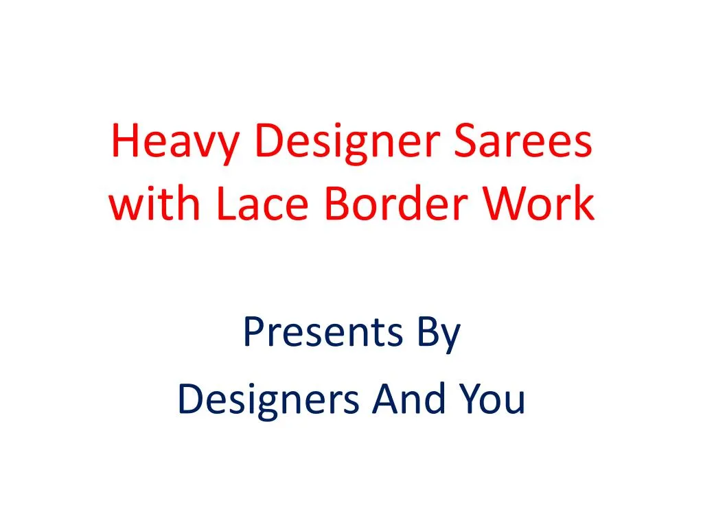 heavy designer sarees with lace border work