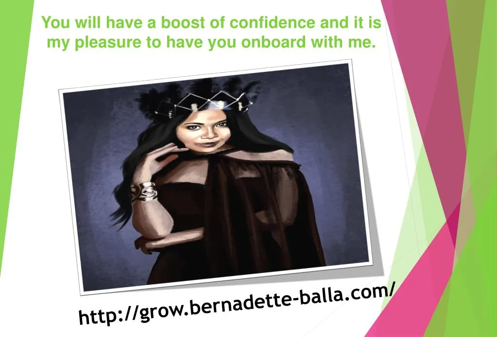 you will have a boost of confidence and it is my pleasure to have you onboard with me