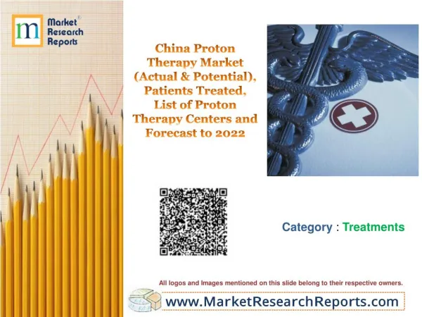 China Proton Therapy Market, Patients Treated, List of Proton Therapy Centers and Forecast to 2022