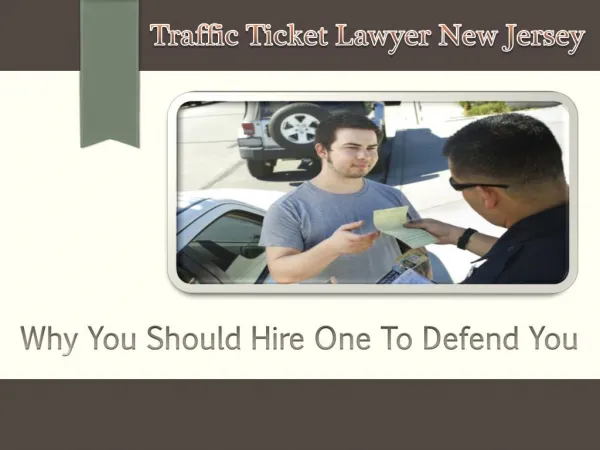 Traffic Ticket Lawyer New Jersey- Why You Should Hire One To Defend You | MikeTheTrafficLawyer