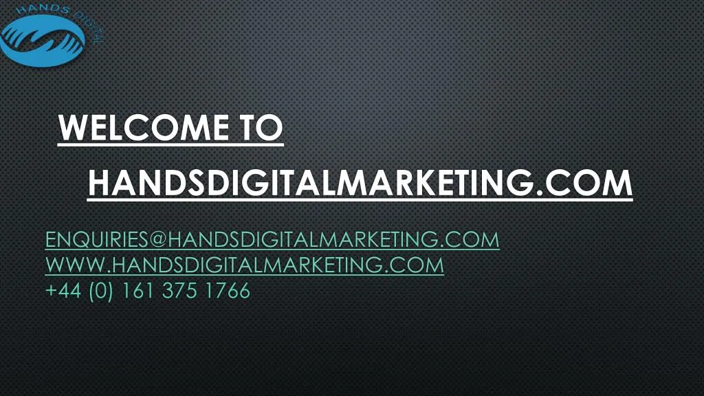 enquiries@handsdigitalmarketing com www handsdigitalmarketing com 44 0 161 375 1766