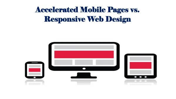 Accelerated Mobile Pages vs. Responsive Web Design